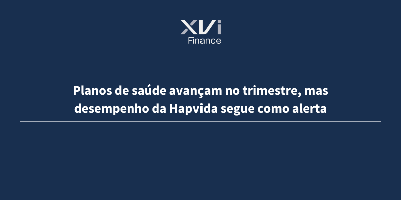 Planos de saúde avançam no trimestre, mas desempenho da Hapvida segue como alerta