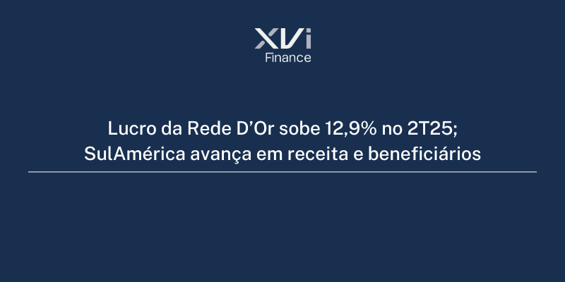 Lucro da Rede D’Or sobe 12,9% no 2T25; SulAmérica avança em receita e beneficiários